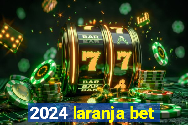 2024 laranja bet